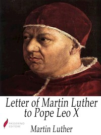 Letter of Martin Luther to Pope Leo X - Martin Luther - E-Book