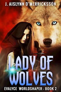 Lady Of Wolves - J. Aislynn d'Merricksson - E-Book