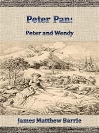 Peter Pan: Peter and Wendy  - James Matthew Barrie - E-Book