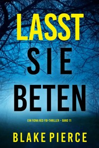 Lasst Sie Beten (Ein Fiona Red FBI-Thriller – Band 11) - Blake Pierce - E-Book