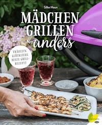 Mädchen grillen anders - Silke Haun - E-Book