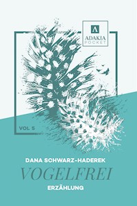 Vogelfrei - Dana Schwarz-Haderek - E-Book