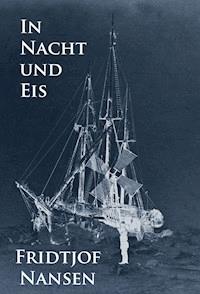 In Nacht und Eis - Fridtjof Nansen - E-Book