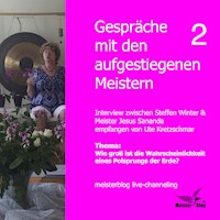 Gespräche mit den aufgestiegenen Meistern 2. Thema: Wie groß ist die Wahrscheinlichkeit eines Polsprungs der Erde? - Ute Kretzschmar - Hörbuch