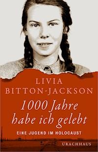 1000 Jahre habe ich gelebt - Livia Bitton-Jackson - E-Book