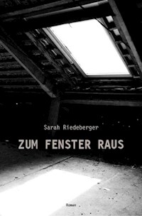 ZUM FENSTER RAUS - Sarah Riedeberger - E-Book