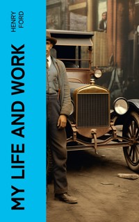 My Life and Work - Henry Ford - E-Book