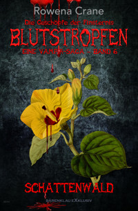 Blutstropfen - Die Geschöpfe der Finsternis, Band 6: Schattenwald - Rowena Crane - E-Book
