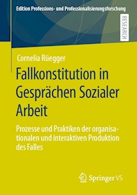 Fallkonstitution in Gesprächen Sozialer Arbeit - Cornelia Rüegger - E-Book