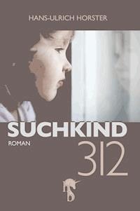 Suchkind 312 - Hans-Ulrich Horster - E-Book