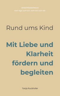 Rund ums Kind - Tanja Ruckhofer - E-Book