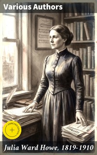 Julia Ward Howe, 1819-1910 - Laura Elizabeth Howe Richards - E-Book