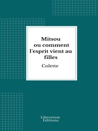 Mitsou ou comment l’esprit vient au filles - Colette - E-Book