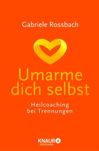 Umarme dich selbst - Gabriele Rossbach - E-Book