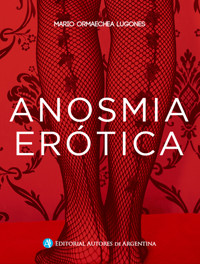 Anosmia Erótica - Mario Ormaechea Lugones - E-Book