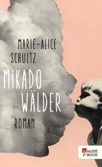 Mikadowälder - Marie-Alice Schultz - E-Book