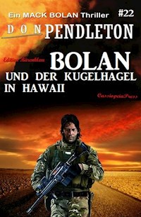 Bolan und der Kugelhagel in Hawaii - Ein Mack Bolan Thriller #22 - Don Pendleton - E-Book