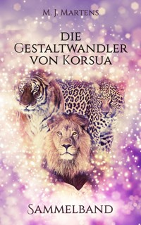 Die Gestaltwandler von Korsua: Sammelband - M. J. Martens - E-Book
