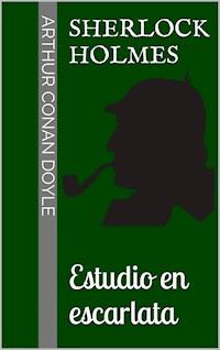Sherlock Holmes - Estudio en escarlata - Arthur Conan Doyle - E-Book
