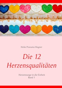 Die 12 Herzensqualitäten - Heike Wagner - E-Book