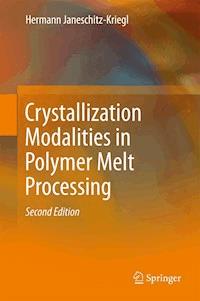 Crystallization Modalities in Polymer Melt Processing - Hermann Janeschitz-Kriegl - E-Book