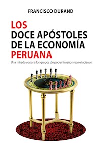 Los doce apóstoles de la economía peruana - Francisco Durand - E-Book