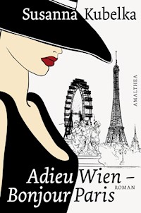 Adieu Wien - Bonjour Paris - Susanna Kubelka - E-Book