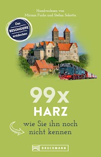 Bruckmann Reiseführer: 99 x Harz, wie Sie ihn noch nicht kennen. - Miriam Fuchs - E-Book
