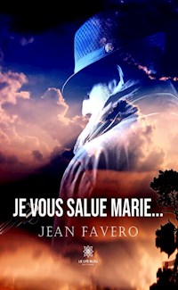 Je vous salue Marie… - Jean Favero - E-Book