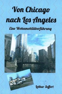 Von Chicago nach Los Angeles - Lothar Seffert - E-Book