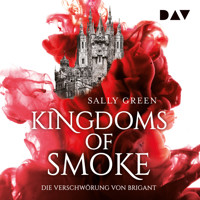 Die Verschwörung von Brigant - Kingdoms of Smoke, Teil 1 (Ungekürzt) - Sally Green - Hörbuch