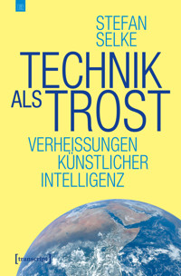 Technik als Trost - Stefan Selke - E-Book