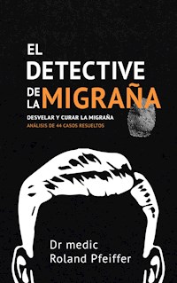 El detective de la migraña - Roland Pfeiffer - E-Book