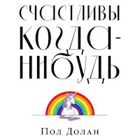 Счастливы когда-нибудь: Почему не надо верить мифам об идеальной жизни - Пол Долан - Hörbuch