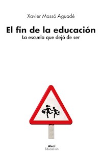 El fin de la educación - Xavier Massó Aguadé - E-Book