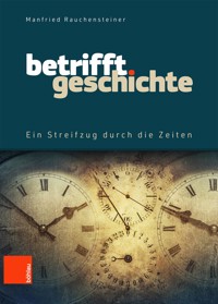 Betrifft Geschichte - Manfried Rauchensteiner - E-Book