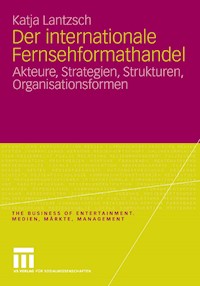 Der internationale Fernsehformathandel - Katja Lantzsch - E-Book