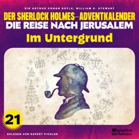 Im Untergrund (Der Sherlock Holmes-Adventkalender - Die Reise nach Jerusalem, Folge 21) - Sir Arthur Conan Doyle - Hörbuch