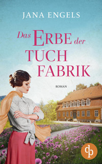 Das Erbe der Tuchfabrik | Die historische Familiensaga im 20. Jahrhundert - Jana Engels - E-Book
