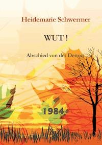 Wut! - Heidemarie Schwermer - E-Book