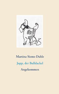Jupp, der Bulldackel - Martina Siems-Dahle - E-Book