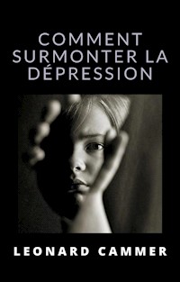 Comment surmonter la dépression (traduit) - Leonard Cammer - E-Book