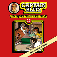 Captain Blitz und seine Freunde, Folge 13: Die schwarze Hand - Steffen Kent - Hörbuch