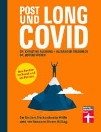 Long Covid und Post Covid - Ratgeber mit fundierten, psychologischen Strategien für den Umgang mit der Erkrankung - Long-Covid-Rechtsberatung - Dr. med. Christine Allwang - E-Book