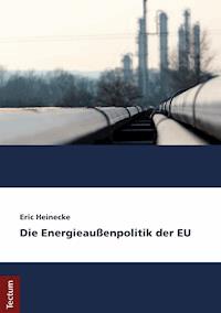 Die Energieaußenpolitik der EU - Eric Heinecke - E-Book