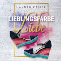 Lieblingsfarbe Liebe (ungekürzt) - Hannah Kaiser - Hörbuch