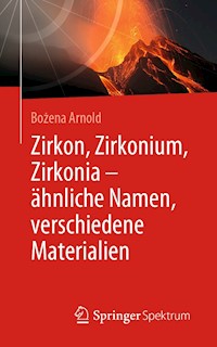 Zirkon, Zirkonium, Zirkonia - ähnliche Namen, verschiedene Materialien - Bozena Arnold - E-Book