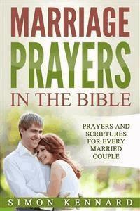 Marriage Prayers in the Bible Prayers and Scriptures for Every Married Couple - Simon Kennard - E-Book