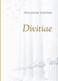 Divitiae - Wolfram Vertnik - E-Book
