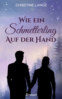 Wie ein Schmetterling auf der Hand - Christine Lange - E-Book